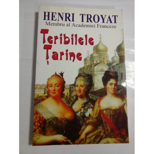 TERIBILELE TARINE - HENRI TROYAT TERIBILELE TARINE - HENRI TROYAT